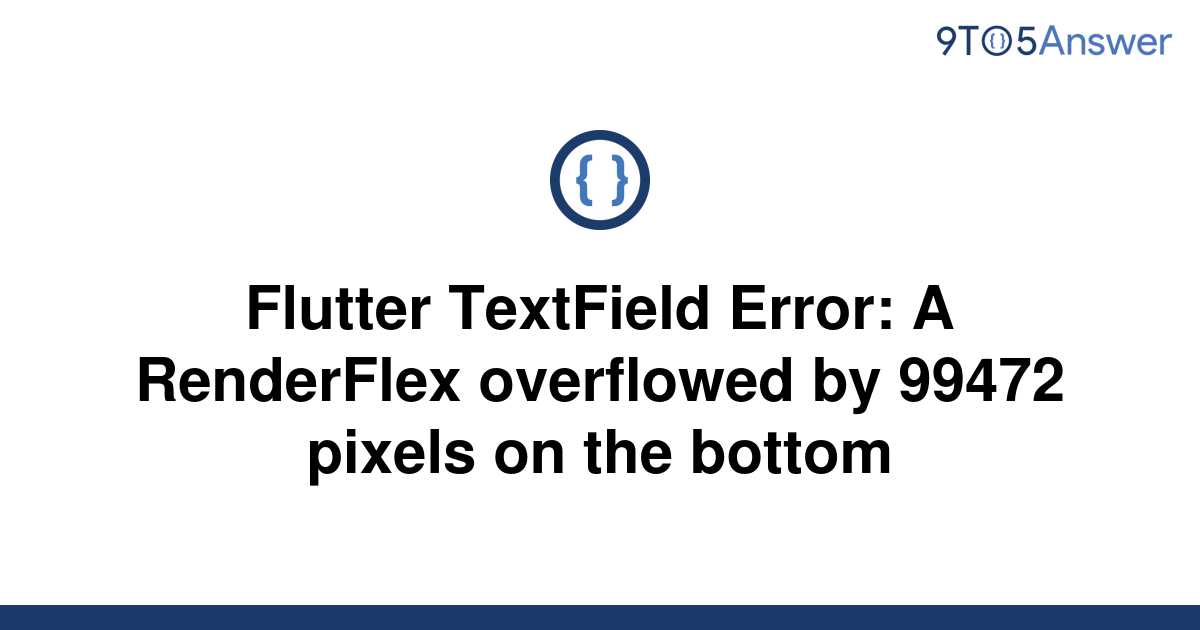 Solved Flutter TextField Error A RenderFlex Overflowed To Answer