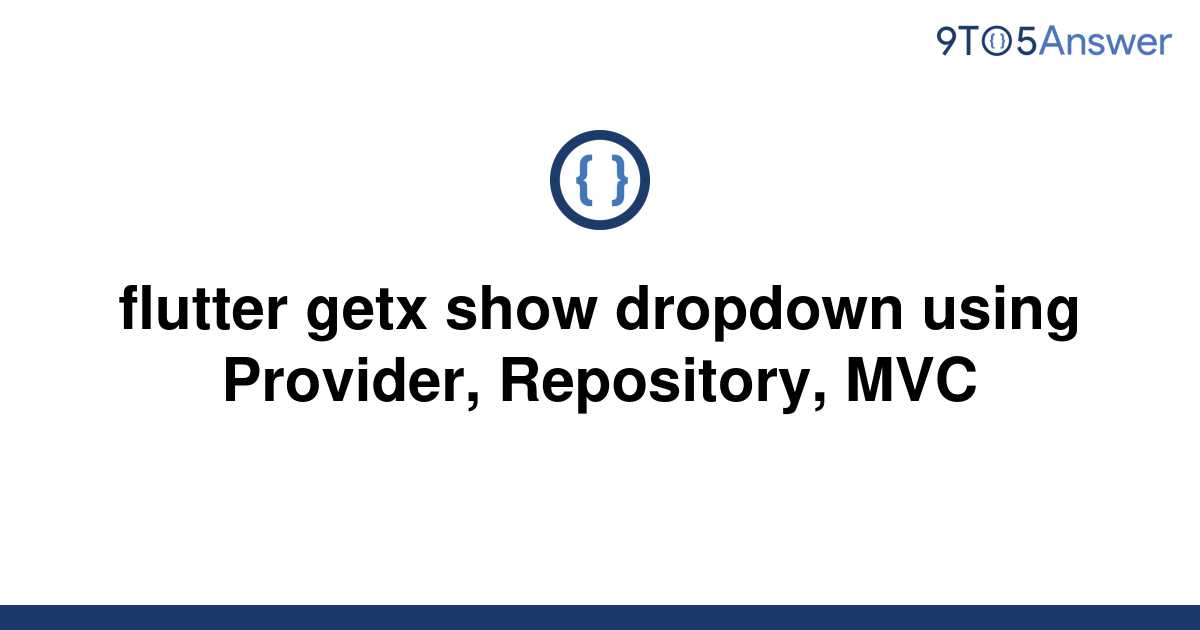 Solved Flutter Getx Show Dropdown Using Provider 9to5Answer