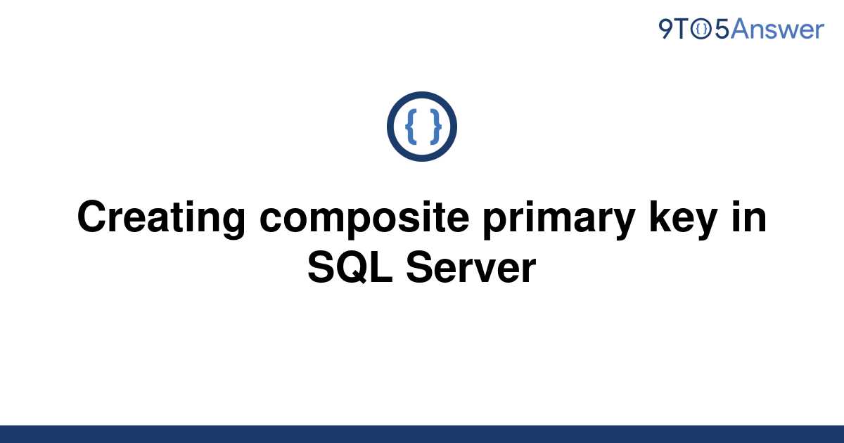 Solved Creating Composite Primary Key In SQL Server To Answer