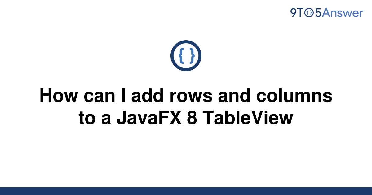 Solved How Can I Add Rows And Columns To A JavaFX To Answer