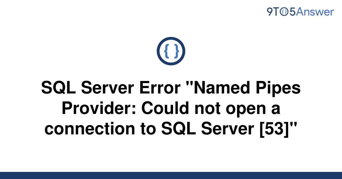 Solved Sql Server Error Named Pipes Provider Could To Answer
