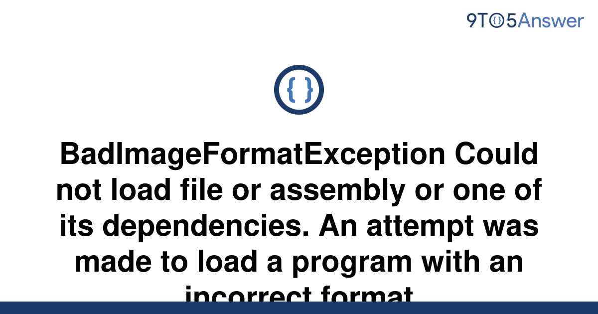Solved BadImageFormatException Could Not Load File Or 9to5Answer
