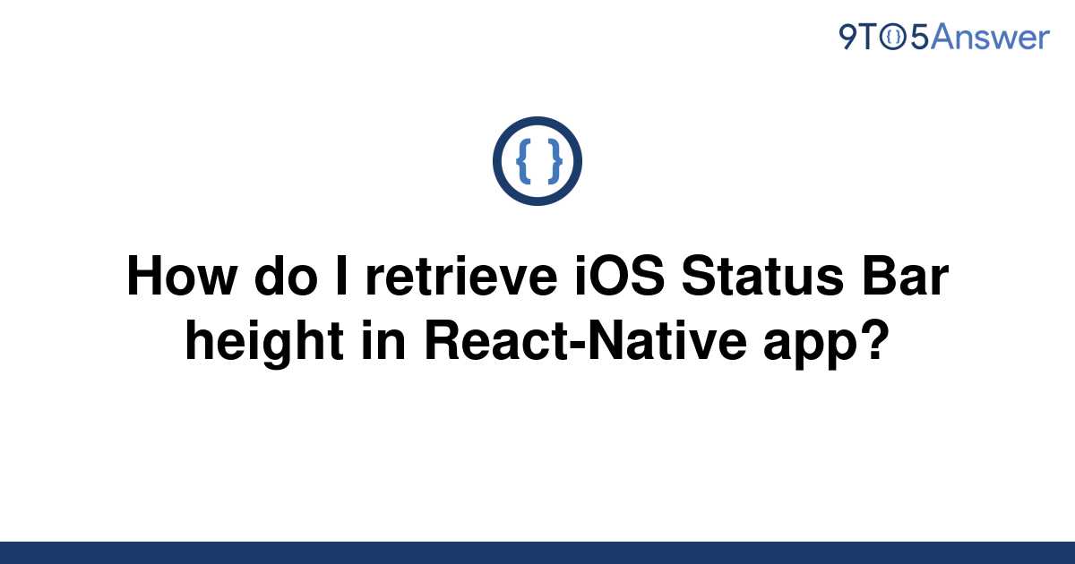 Solved How Do I Retrieve IOS Status Bar Height In To Answer