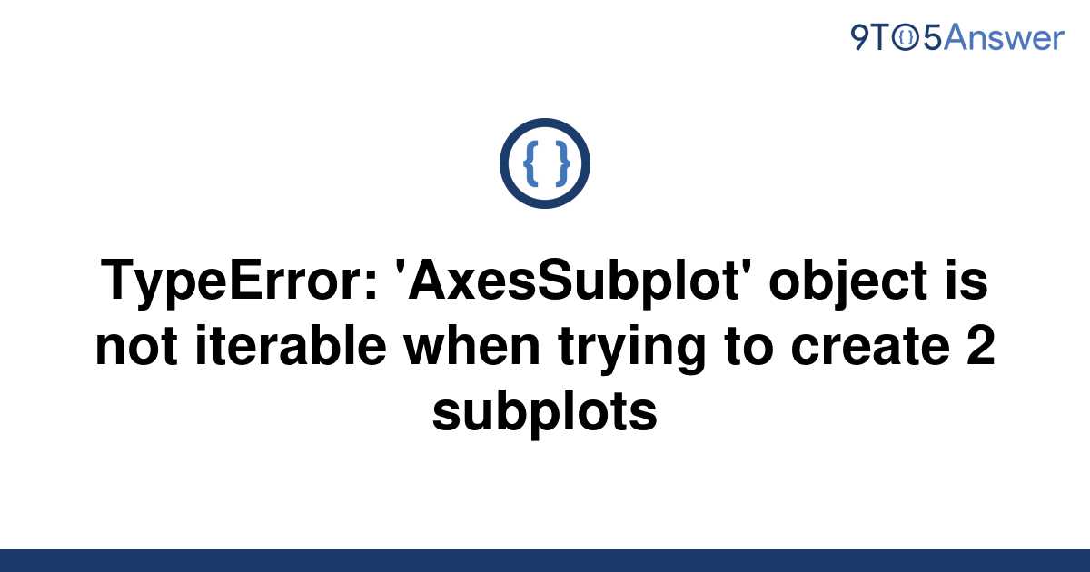 Solved Typeerror Axessubplot Object Is Not Iterable To Answer 7320 Hot Sex Picture