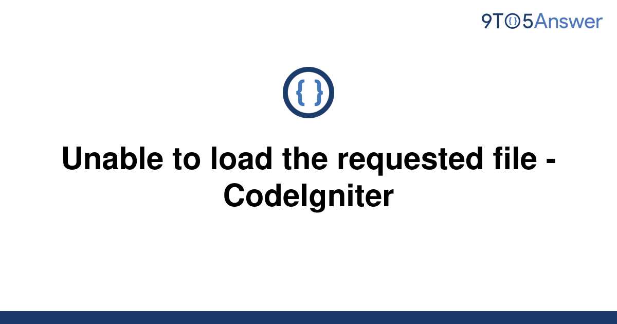 Solved Unable To Load The Requested File Codeigniter To Answer