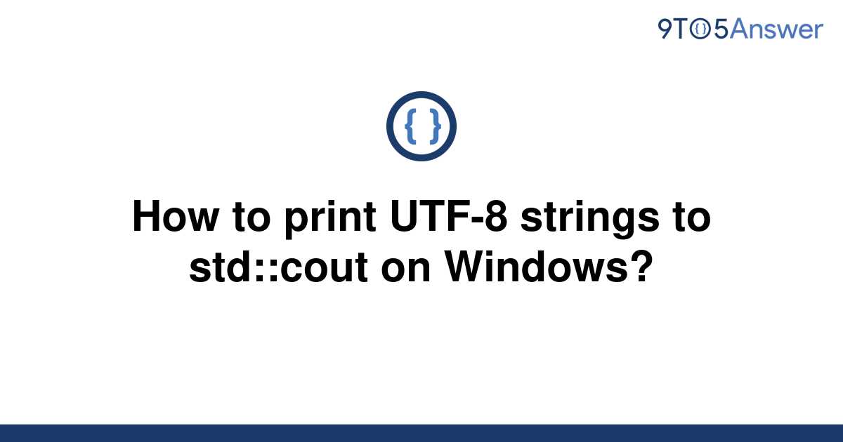 Solved How To Print Utf 8 Strings To Std Cout On 9to5answer 0 Hot Sex