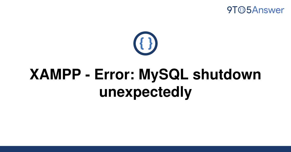 Solved XAMPP Error MySQL Shutdown Unexpectedly To Answer