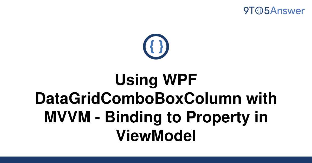 Solved Using Wpf Datagridcomboboxcolumn With Mvvm To Answer Hot