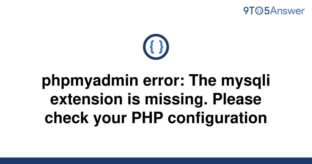 Solved Phpmyadmin Error The Mysqli Extension Is To Answer