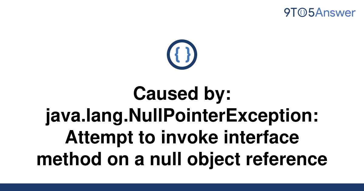 Solved Caused By Java Lang NullPointerException To Answer