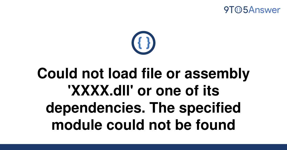 Solved Could Not Load File Or Assembly Xxxx Dll Or To Answer