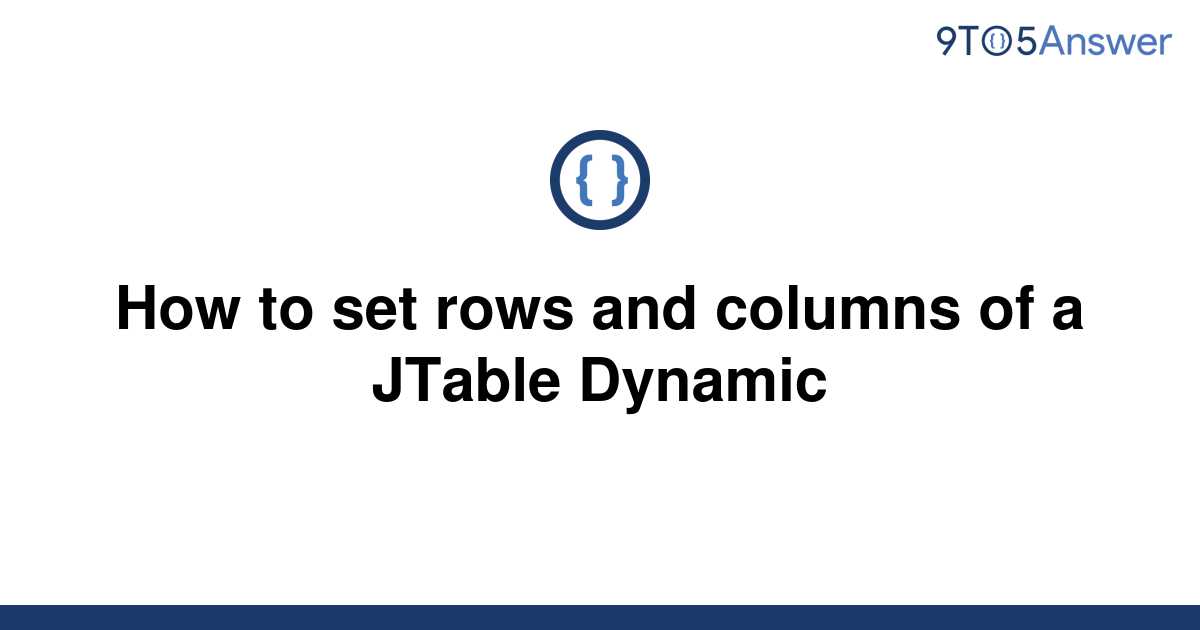 Solved How To Set Rows And Columns Of A Jtable Dynamic To Answer 35328 Hot Sex Picture 5304