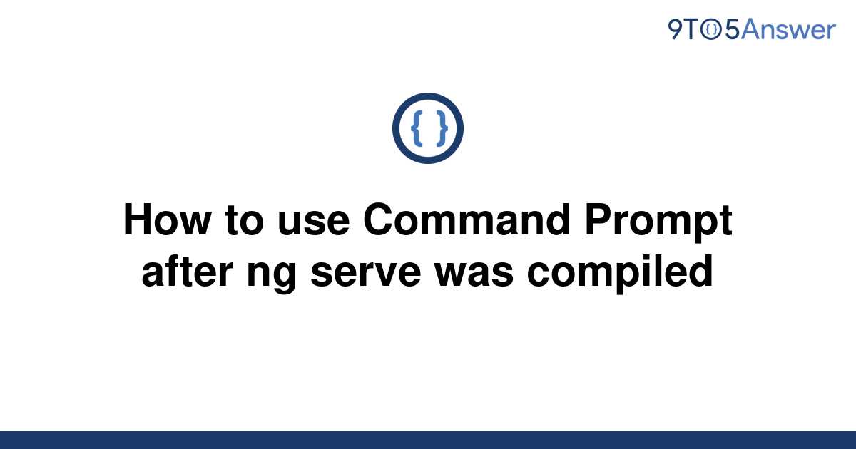 Solved How To Use Command Prompt After Ng Serve Was To Answer