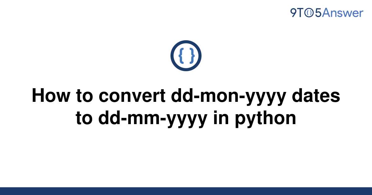 Solved How To Convert Dd Mon Yyyy Dates To Dd Mm Yyyy To Answer