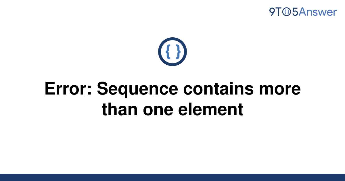 Solved Error Sequence Contains More Than One Element To Answer