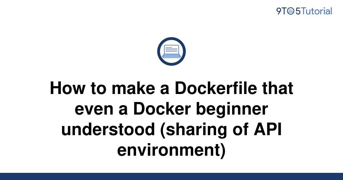 How To Make A Dockerfile That Even A Docker Beginner To Tutorial