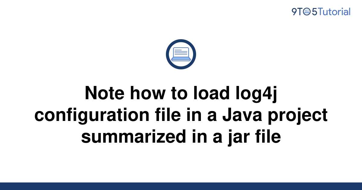 Note How To Load Log J Configuration File In A Java To Tutorial