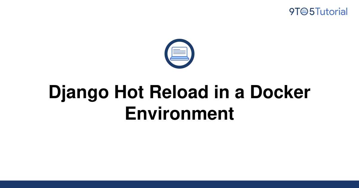 Django Hot Reload In A Docker Environment To Tutorial 51357 Hot Sex Picture 9186