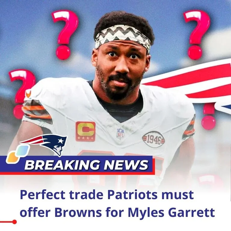 Perfect trade Patriots must offer Browns for Myles Garrett - 90rocks.com