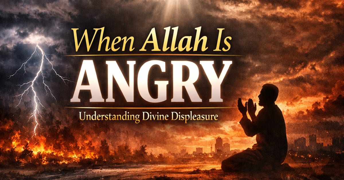When Allah Is Angry: Understanding Divine Displeasure