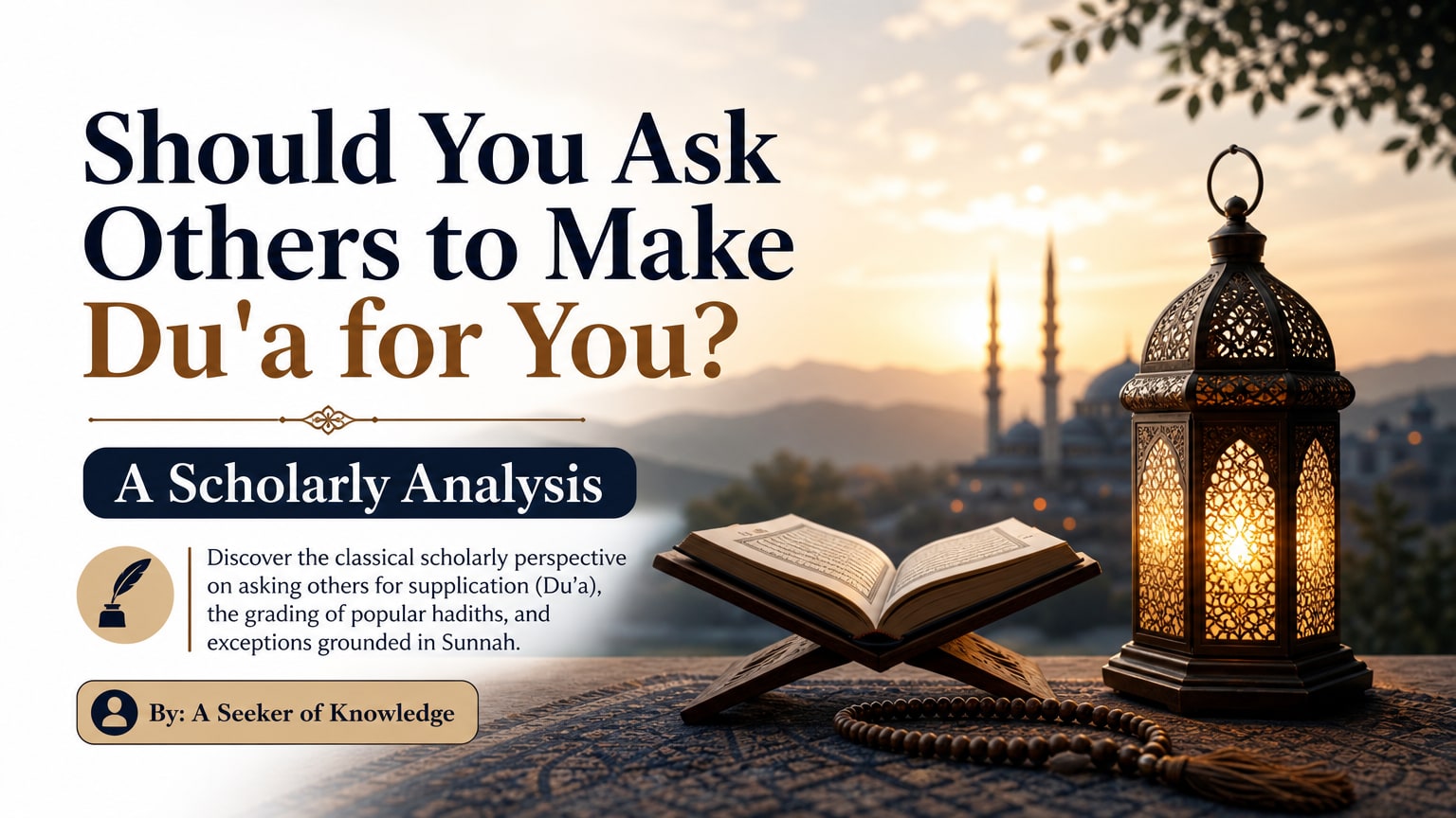 Should You Ask Others to Make Du'a for You? A Scholarly Analysis