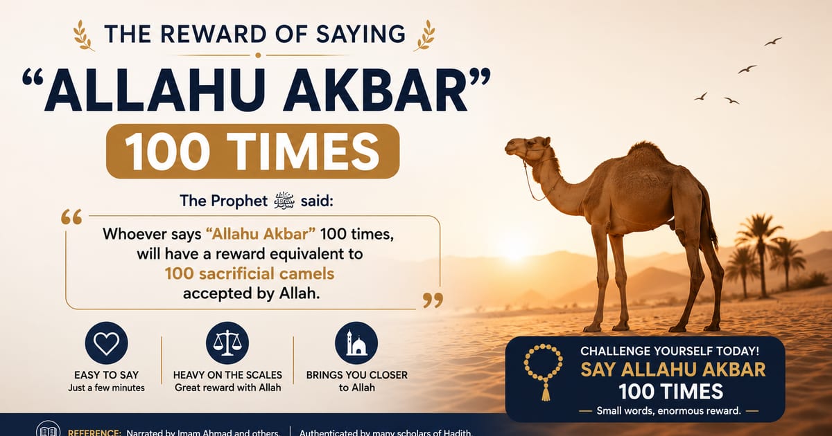 🌟 The Reward of Saying “Allāhu Akbar” 100 Times 🌟