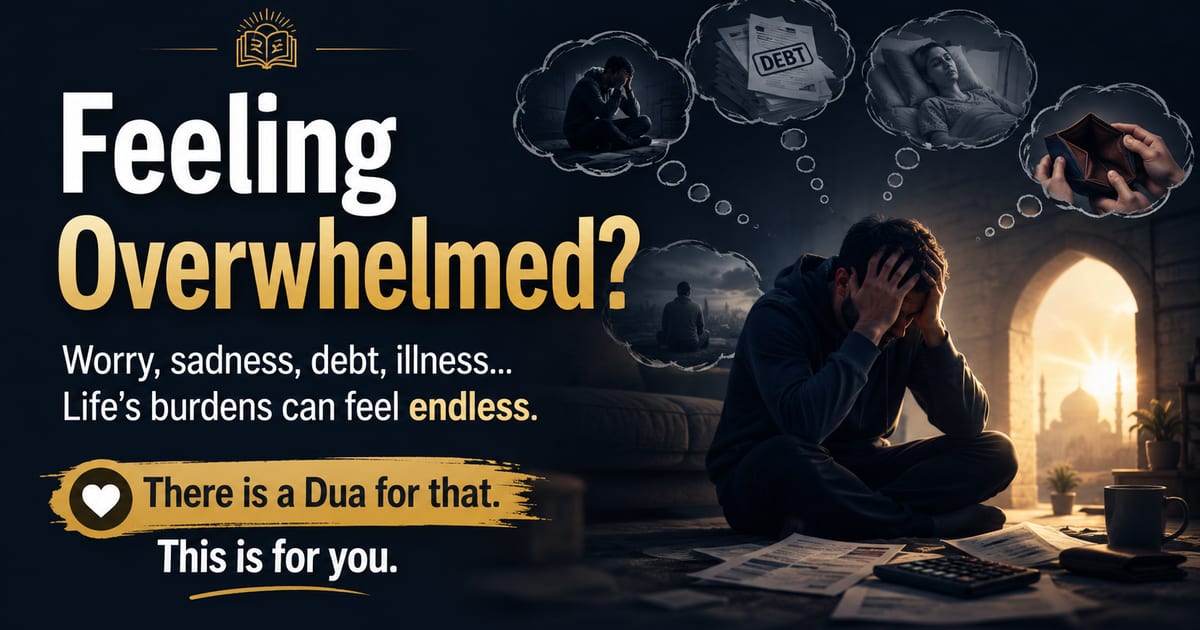 Dua for Anxiety, Sadness and Life's Burdens