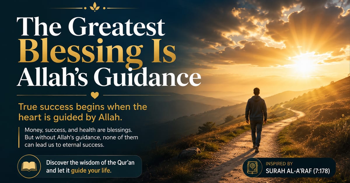 The Greatest Blessing Is Allah's Guidance