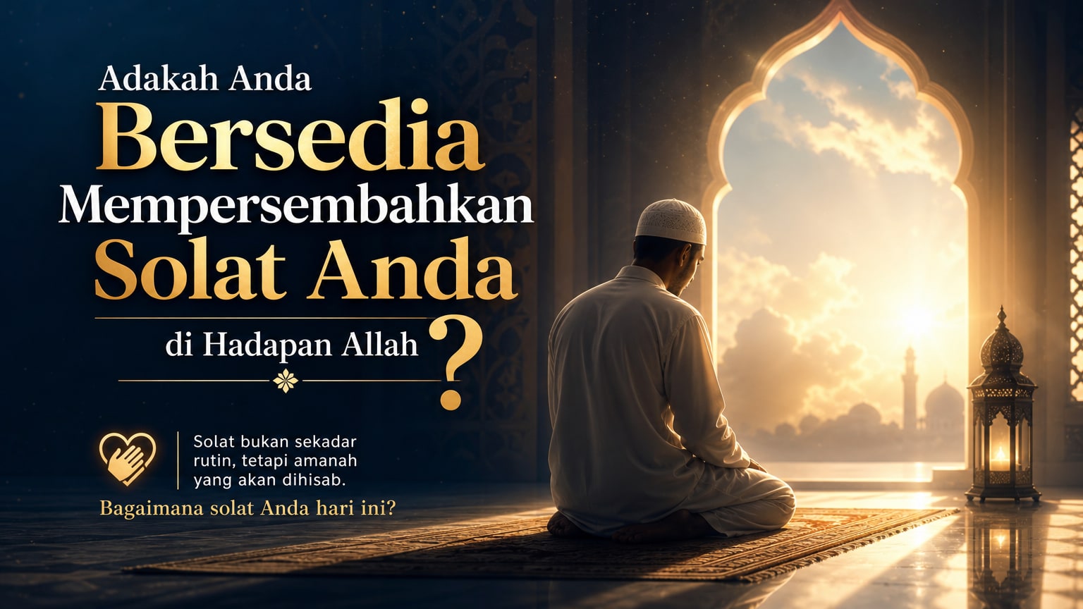Adakah Anda Bersedia Mempersembahkan Solat Anda di Hadapan Allah?
