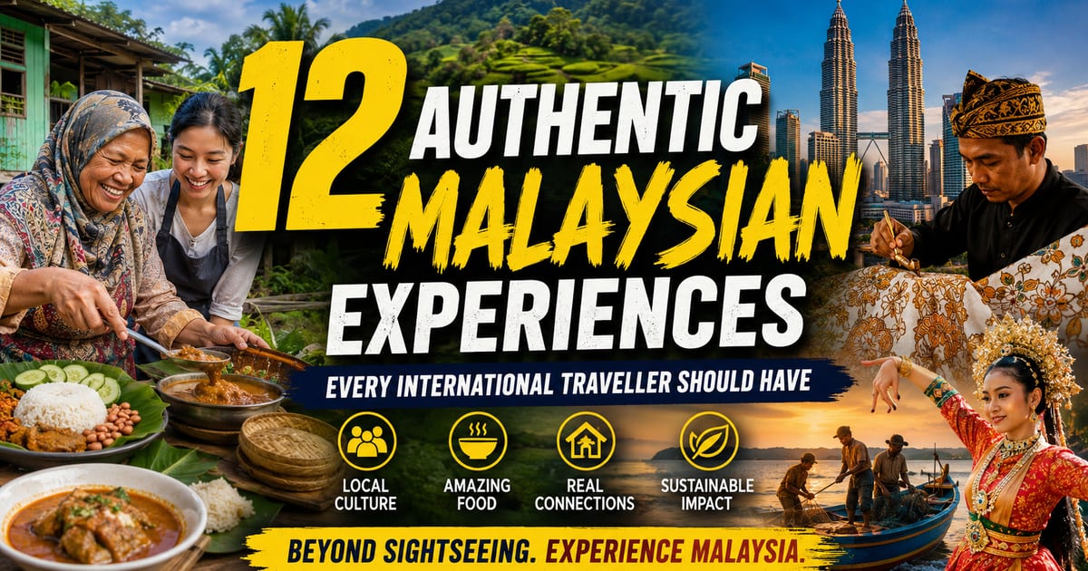 Beyond Sightseeing: 12 Authentic Malaysian Experiences Every International Traveller Should Have