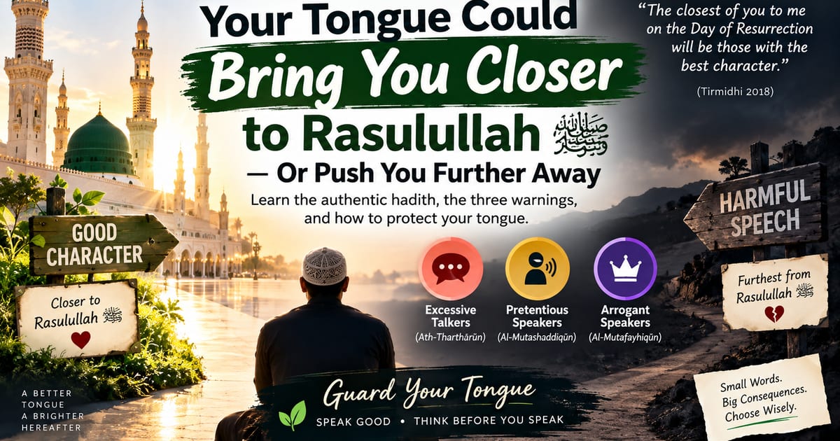 Your Tongue Could Bring You Closer to Rasulullah ﷺ — Or Push You Further Away