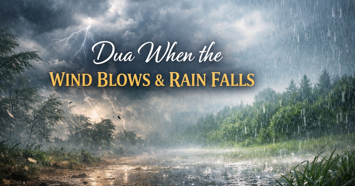 🌧️ Duʿā When Wind Blows and Rain Falls