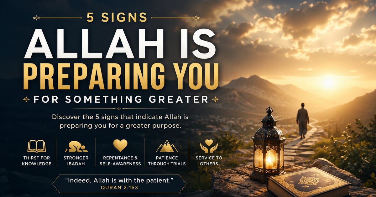 🌿 5 Signs Allah Is Preparing You for Something Greater
