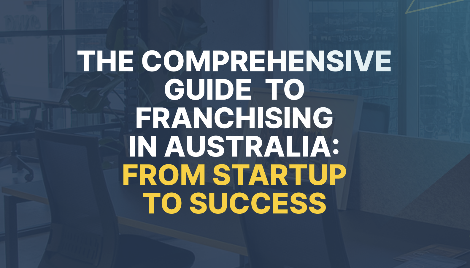 The Comprehensive Guide to Franchising in Australia