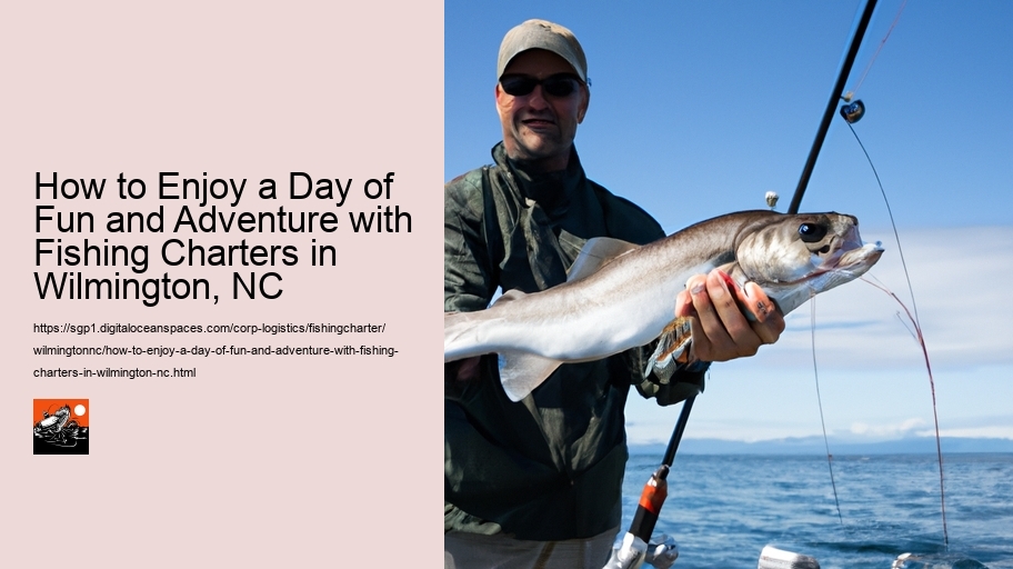 How to Enjoy a Day of Fun and Adventure with Fishing Charters in Wilmington, NC 