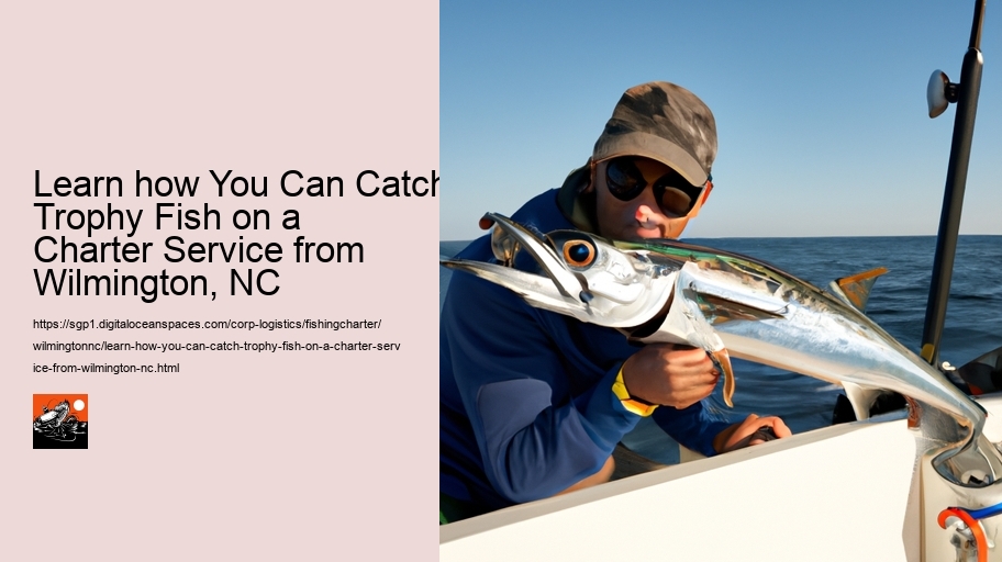 Learn how You Can Catch Trophy Fish on a Charter Service from Wilmington, NC  