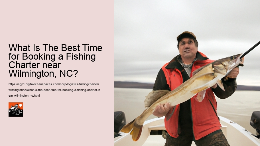 What Is The Best Time for Booking a Fishing Charter near Wilmington, NC? 