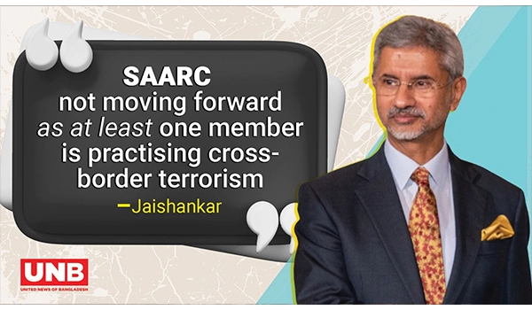 SAARC not moving forward as at least one member is practising cross-border terrorism, says Jaishankar | UNB