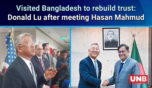 Visited Bangladesh to rebuild trust: Donald Lu after meeting Hasan Mahmud | Donald Lu | UNB