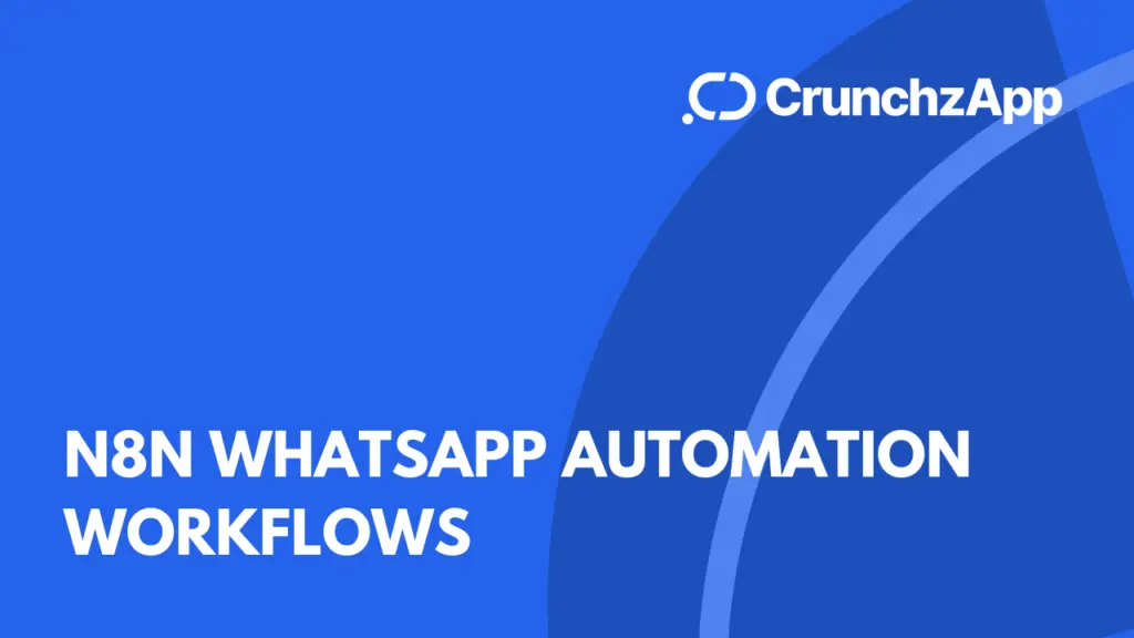How to Automate WhatsApp with CrunchzApp and n8n: A Step-by-Step Guide