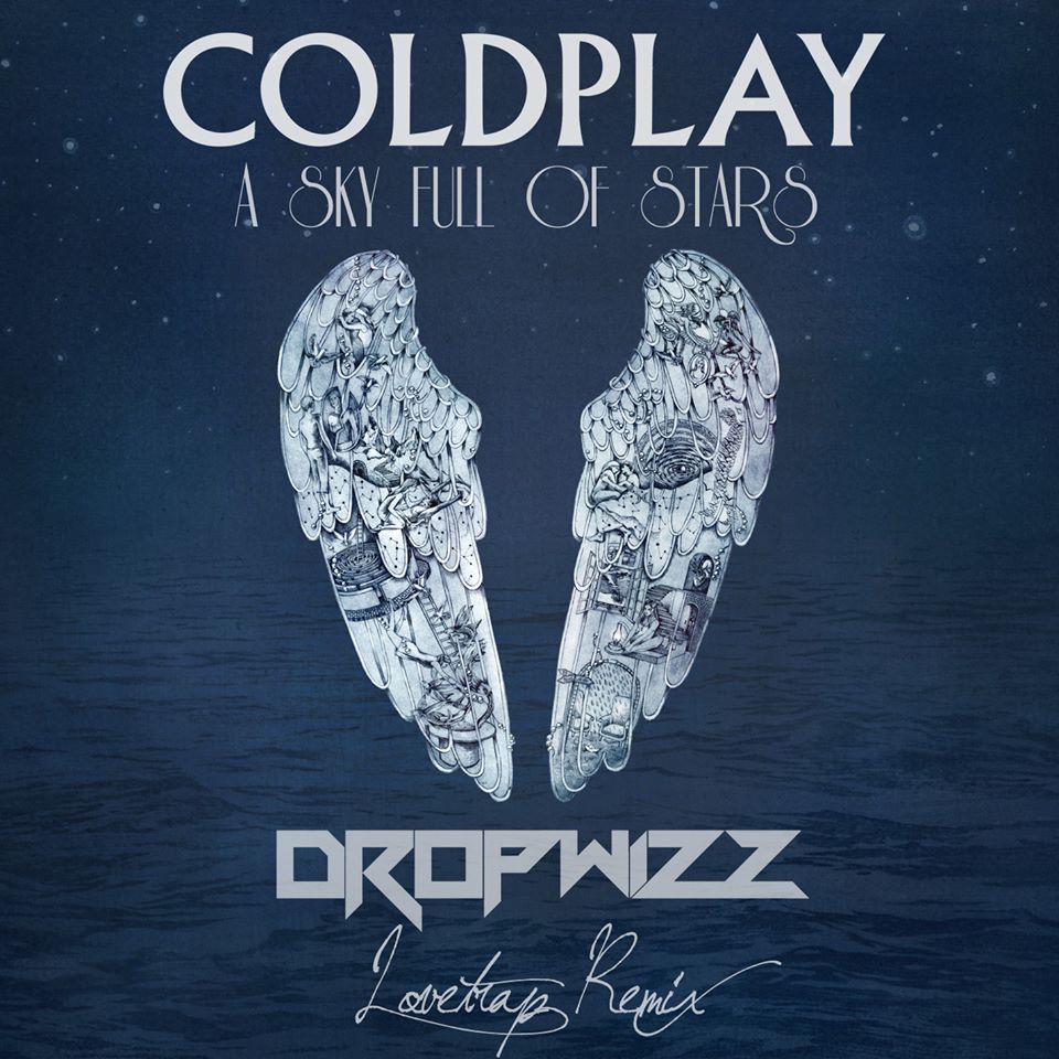 Coldplay – A Sky Full of Stars (Dropwizz LoveTrap Remix) | Decibel