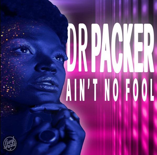 New Music Dr Packer Ain’t No Fool Decibel