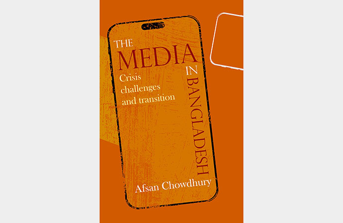The Media in Bangladesh: Crisis, Challenges and Transition by Afsan Chowdhury