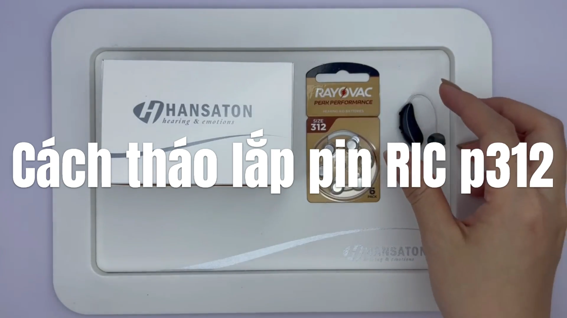 Cách tháo lắp pin máy có loa phát trong tai RIC p312
