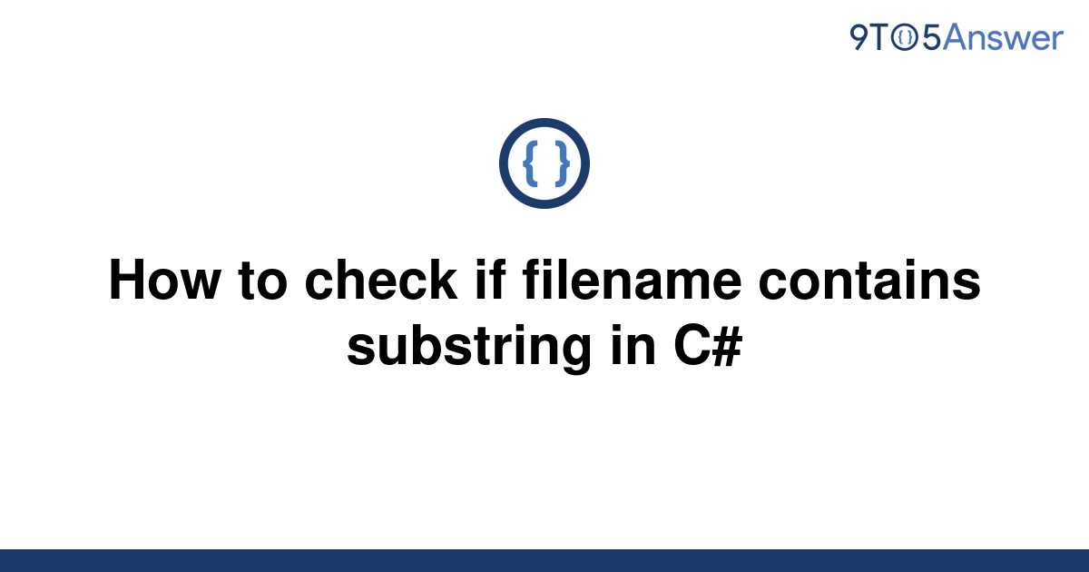 solved-how-to-check-if-filename-contains-substring-in-9to5answer