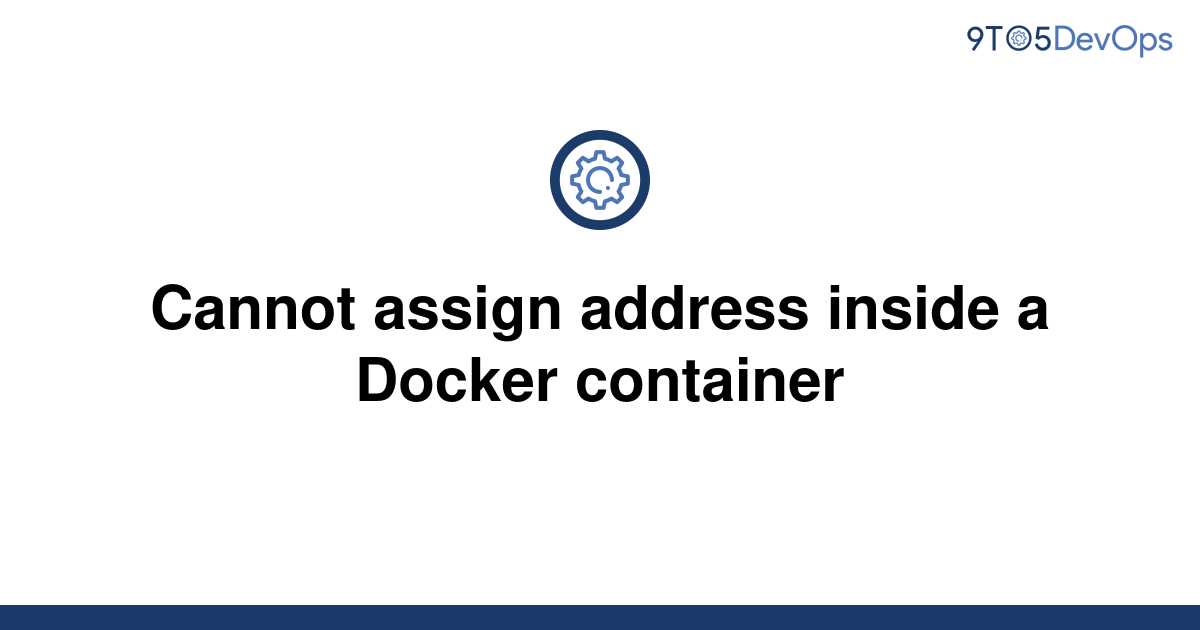 cannot assign requested address (99) docker