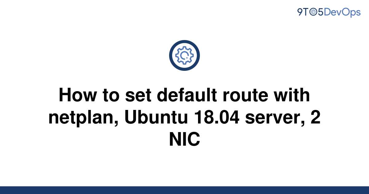 solved-how-to-set-default-route-with-netplan-ubuntu-9to5answer