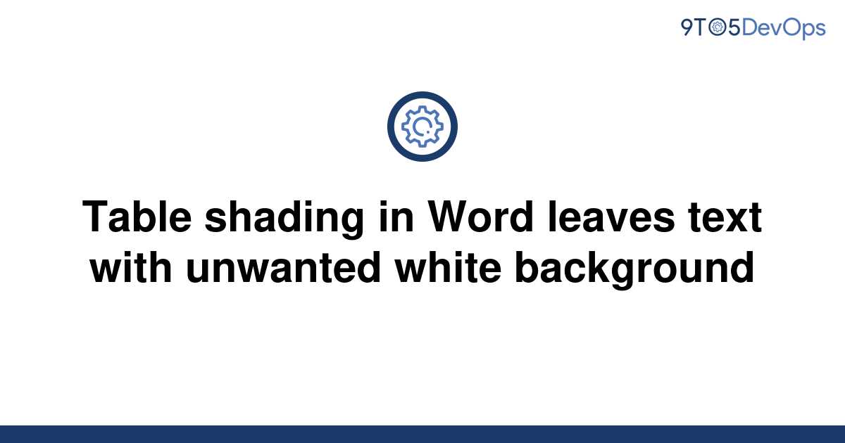 solved-table-shading-in-word-leaves-text-with-unwanted-9to5answer