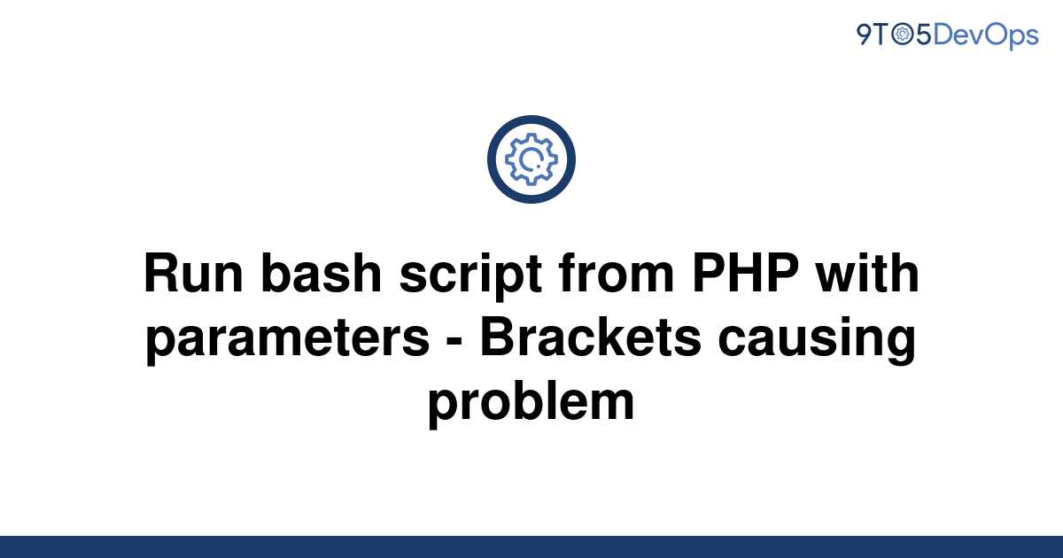 solved-run-bash-script-from-php-with-parameters-9to5answer