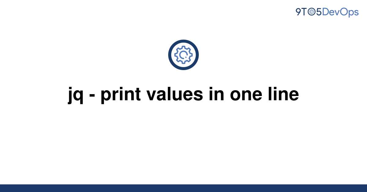 solved-jq-print-values-in-one-line-9to5answer